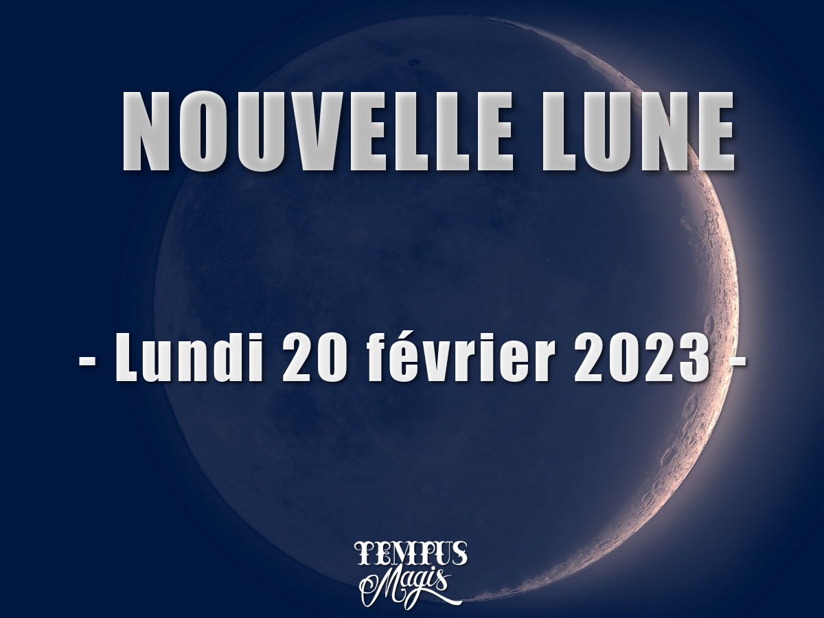 Nouvelle lune 20 février 2023