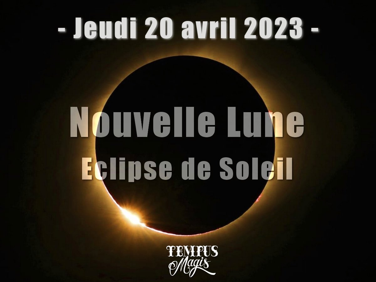 Nouvelle Lune et éclipse de Soleil 20 avril 2023