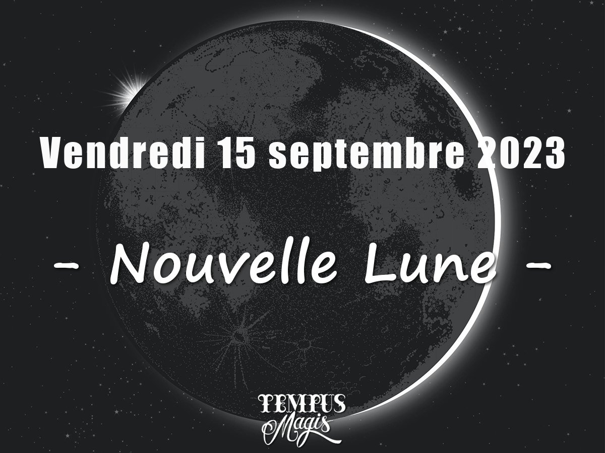 Nouvelle Lune 15 septembre 2023