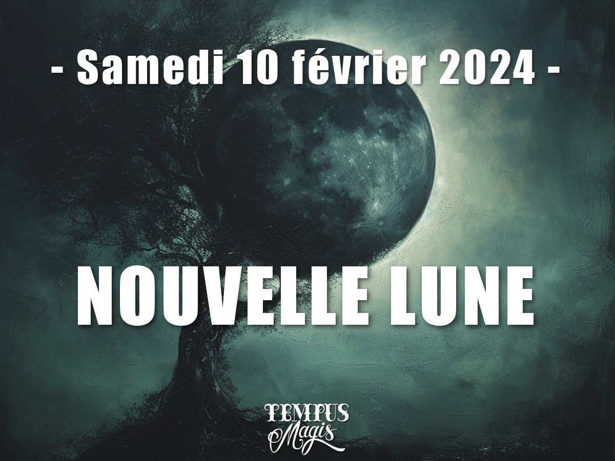 Nouvelle Lune 10 février 2024