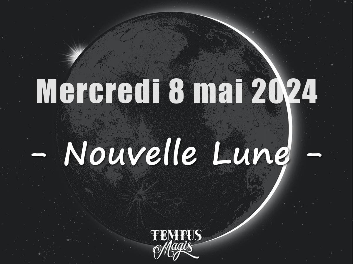 Nouvelle Lune mercredi 8 mai 2024