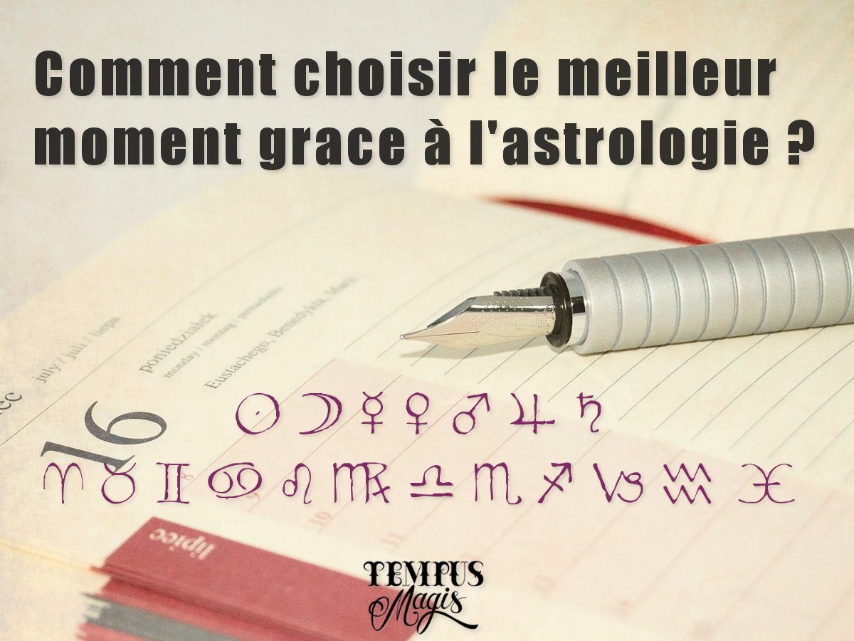 Astrologie élective - Choisir le meilleur moment pour agir