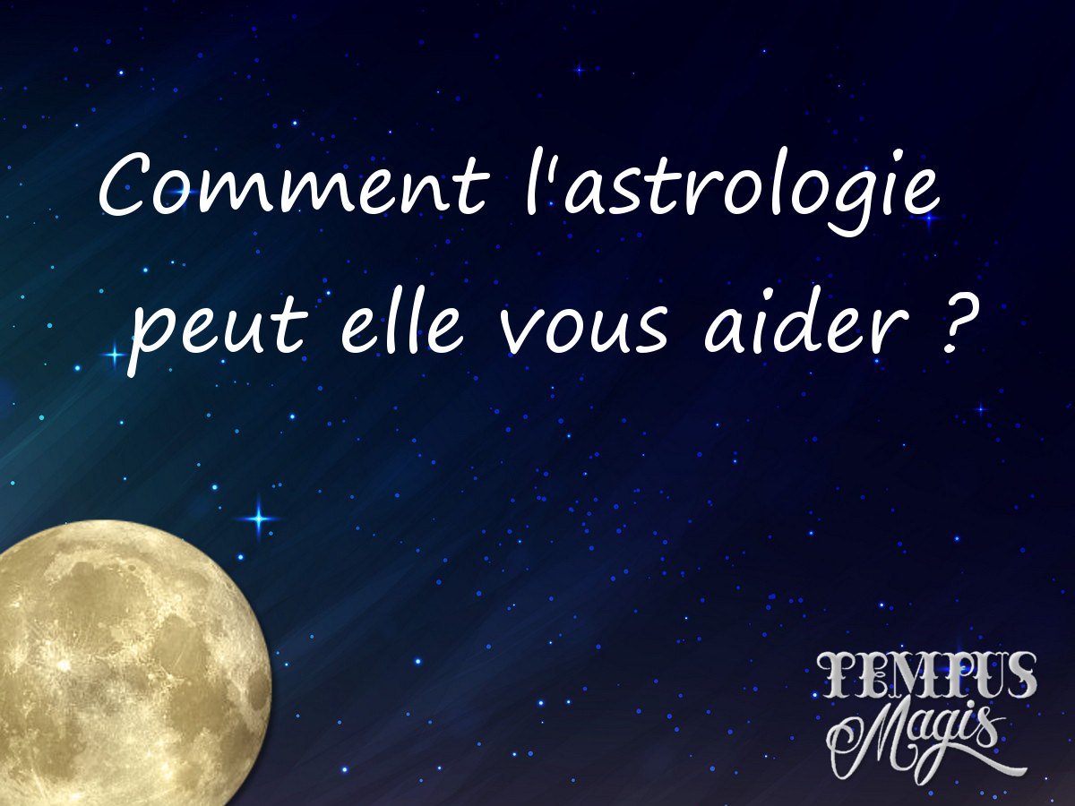 Comment l'astrologie peut elle vous aider