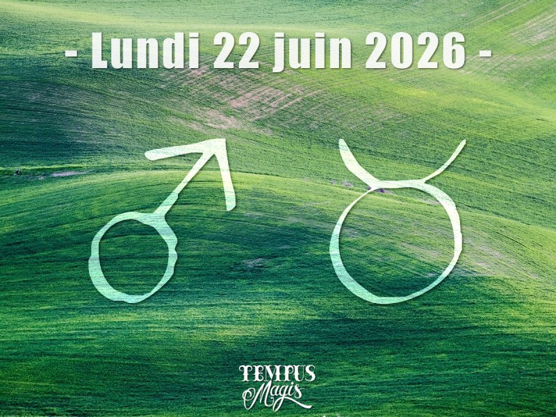 Mars en Taureau - Lundi 22/06/2026