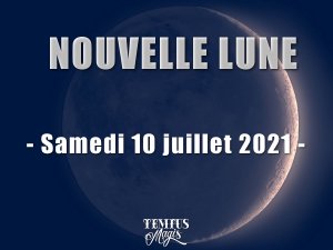 Nouvelle Lune 10 juillet 2021