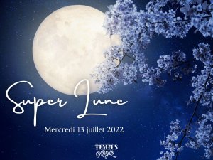 Super Lune du mercredi 13 juillet 2022