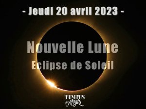 Nouvelle Lune et éclipse de Soleil 20 avril 2023