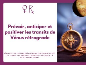 Rappel : Vénus rétrograde à partir du dimanche 23 juillet