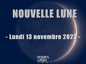 Nouvelle Lune 13 novembre 2023
