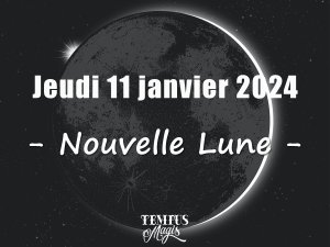 Nouvelle Lune 11 janvier 2024