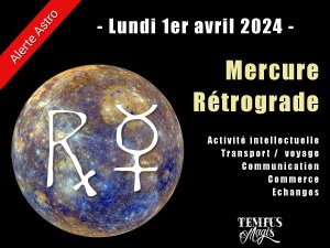 Mercure rétrograde le lundi 1er avril 2024