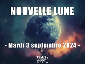 Nouvelle Lune : Mardi 3 septembre 2024