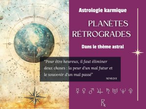 Les planètes rétrogrades dans le thème astral : des clés pour comprendre et dépasser vos mémoires karmiques