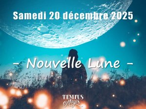 Nouvelle Lune - Samedi 20 décembre 2025