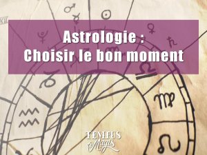 Base de l'astrologie : Choisir le bon moment
