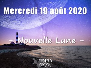 Nouvelle Lune 19 août 2020